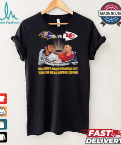 Official On A Quiet Night In Kansas City You Can Hear Ravens Crying Baltimore Ravens vs KC Chiefs Kickoff A Season Shirt