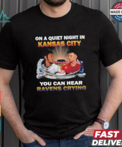 Official On A Quiet Night In Kansas City You Can Hear Ravens Crying Shirt