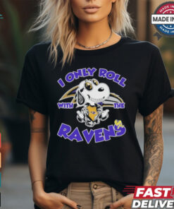 Official Peanuts Snoopy I Only Roll With The Baltimore Ravens Shirt
