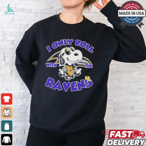 Official Peanuts Snoopy I Only Roll With The Baltimore Ravens Shirt