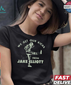 Official Philadelphia Eagles We Get Our Kicks From Jake Elliott t shirt