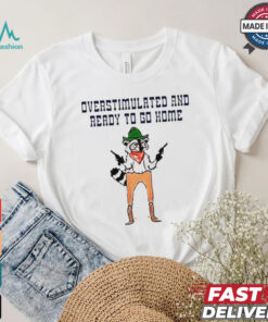 Official Raccoon overstimulated and ready to go home tee shirt