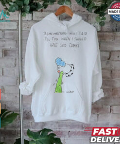 Official Remembering How I Said You Too When I Should Have Said Thanks Shirt Official Remembering How I Said You Too When I Should Have Said Thanks Shirt