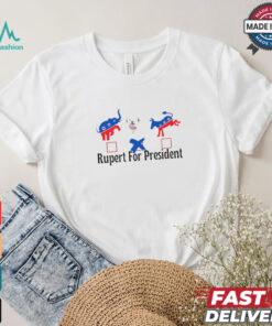 Official Rupert for president democrat T shirt