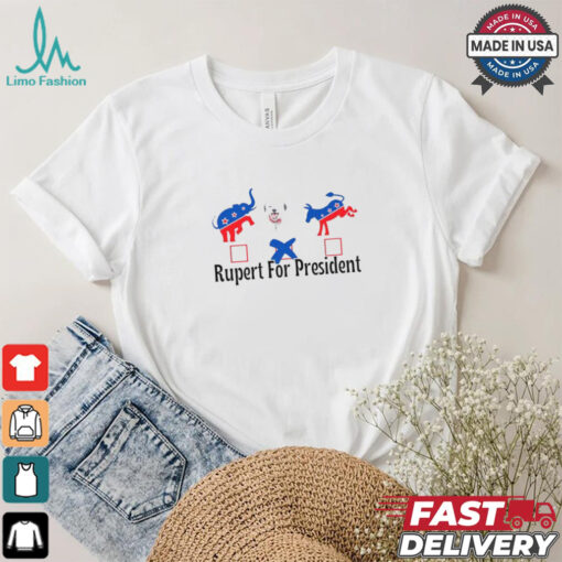 Official Rupert for president democrat T shirt
