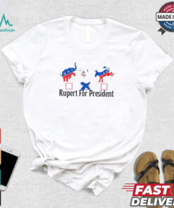 Official Rupert for president democrat T shirt