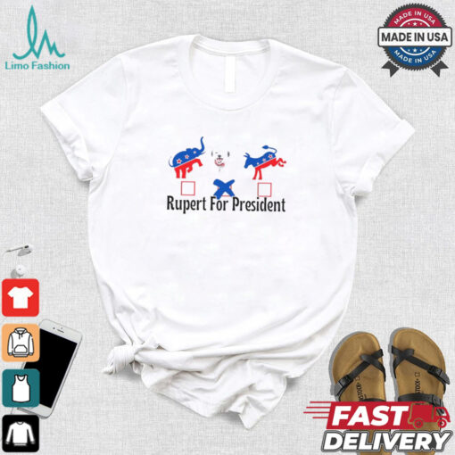 Official Rupert for president democrat T shirt