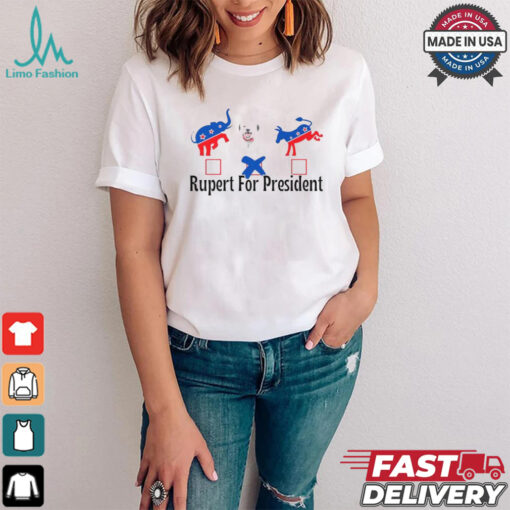 Official Rupert for president democrat T shirt