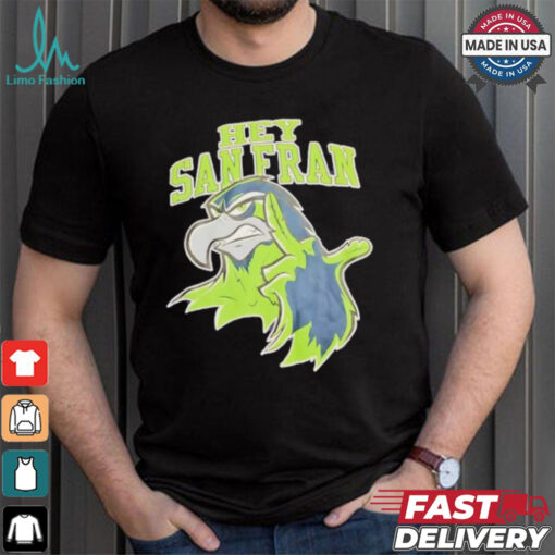 Official Seattle Seahawks Hey San Francisco shirt