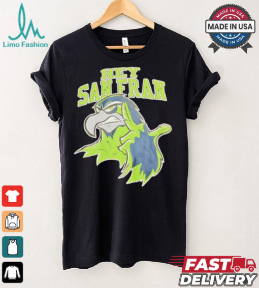 Official Seattle Seahawks Hey San Francisco shirt