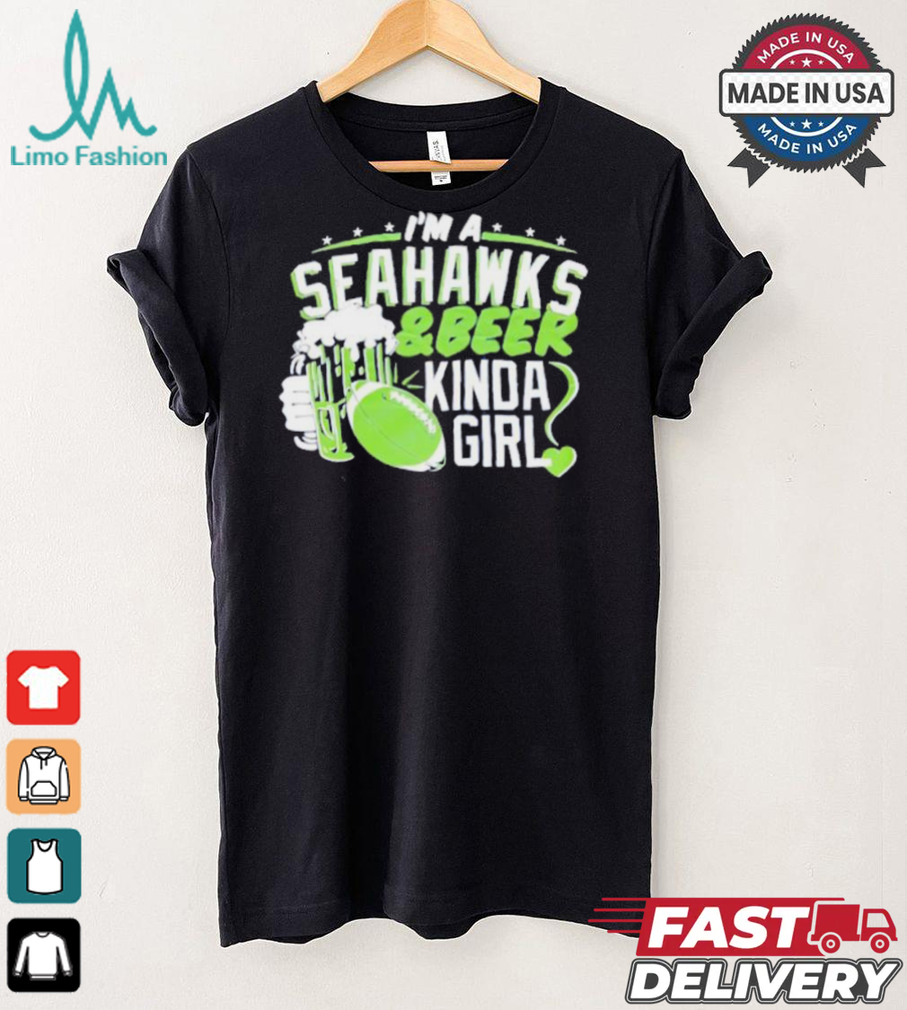 Official Seattle Seahawks I’m a Seahawks and beer kinda girl shirt Official Seattle Seahawks I’m a Seahawks and beer kinda girl shirt