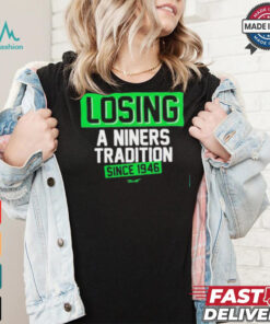 Official Seattle Seahawks losing a Niners tradition since 1946 shirt