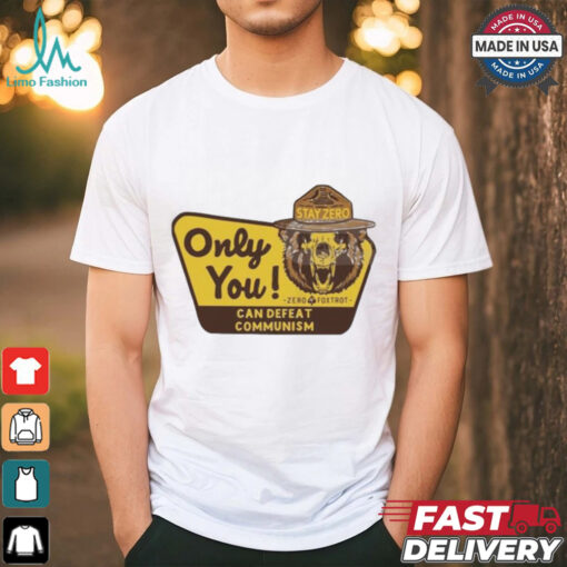 Official Stay Zero Only You Can Defeat Communism Zero Foxtrot t shirt