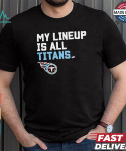 Official Tennessee Titans My Lineup is all Titans shirt