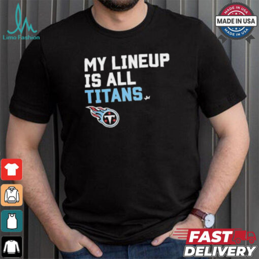 Official Tennessee Titans My Lineup is all Titans shirt