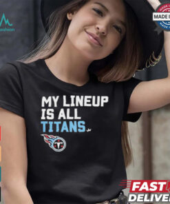 Official Tennessee Titans My Lineup is all Titans shirt