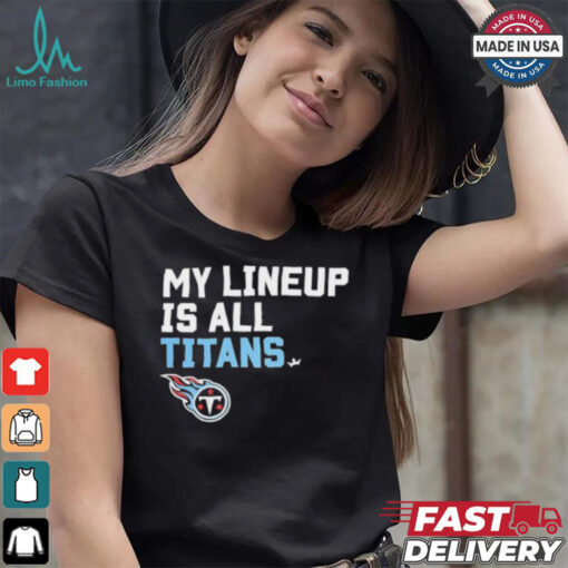 Official Tennessee Titans My Lineup is all Titans shirt