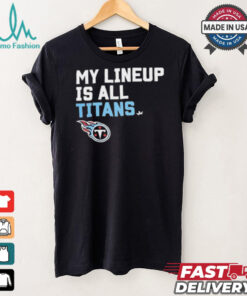 Official Tennessee Titans My Lineup is all Titans shirt