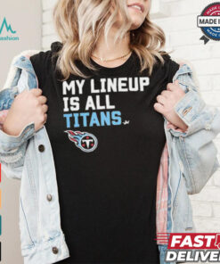 Official Tennessee Titans My Lineup is all Titans shirt