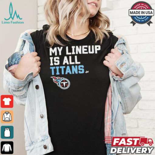 Official Tennessee Titans My Lineup is all Titans shirt