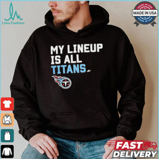 Official Tennessee Titans My Lineup is all Titans shirt