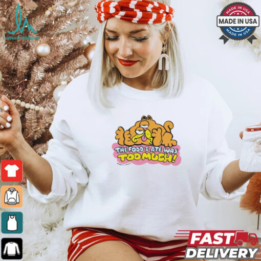 Official The Food I Ate Was Too Much T shirt