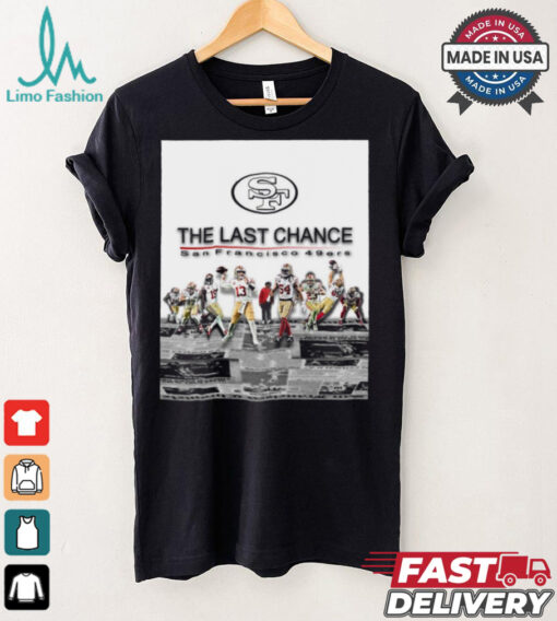 Official The Last Chance San Francisco 49ers 2024 Season Begins Poster t shirt