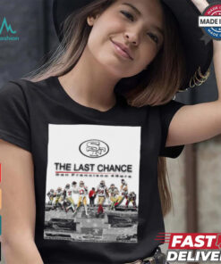 Official The Last Chance San Francisco 49ers 2024 Season Begins Poster t shirt