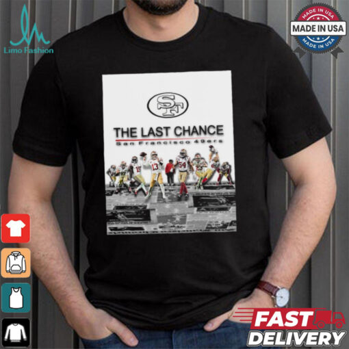 Official The Last Chance San Francisco 49ers 2024 Season Begins Poster t shirt