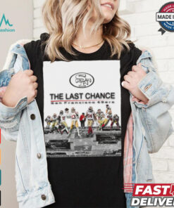 Official The Last Chance San Francisco 49ers 2024 Season Begins Poster t shirt