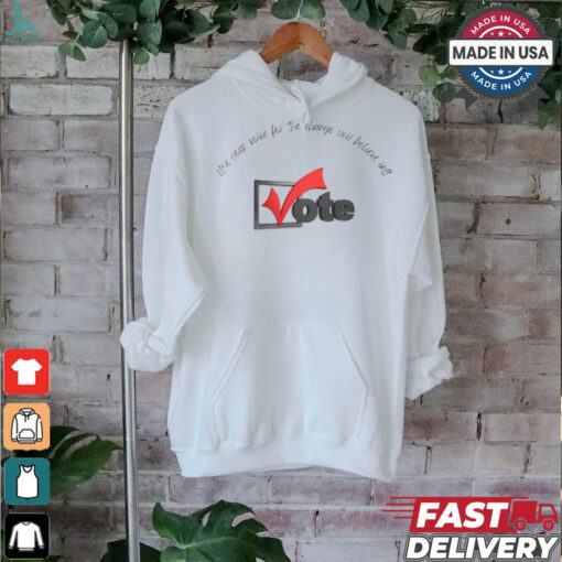 Official Vote use your voice for the change you believe in T shirt