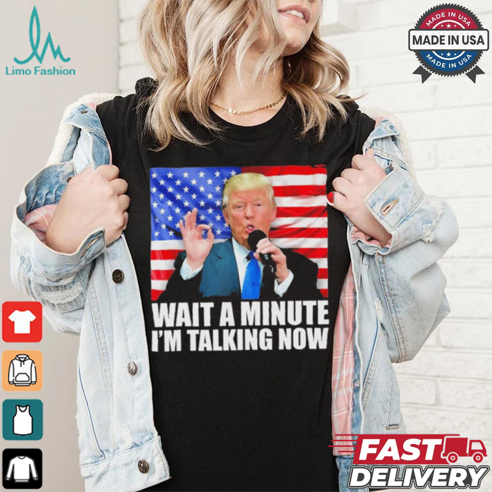 Official Wait A Minute IM Talking Now Trump 2024 Funny 2024 Debate T Shirt Official Wait A Minute IM Talking Now Trump 2024 Funny 2024 Debate T Shirt