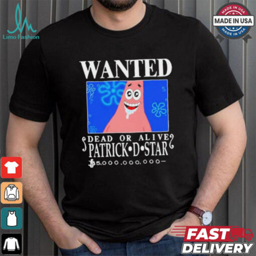 Official Wanted Dead Or Alive Patrick D.Star Shirt