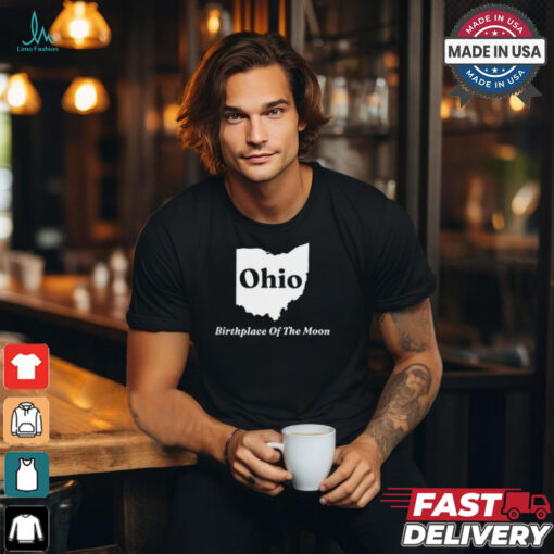 Ohio Birthplace Of The Moon t shirt