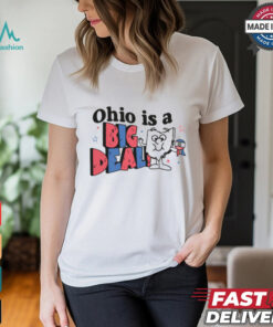 Ohio is a Big Deal Shirt