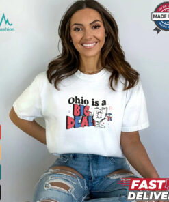 Ohio is a Big Deal Shirt