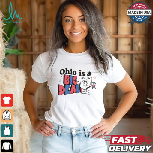 Ohio is a Big Deal Shirt