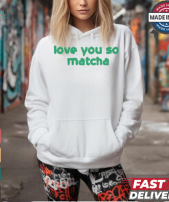 Olivia Rodrigo Love You So Matcha t shirt
