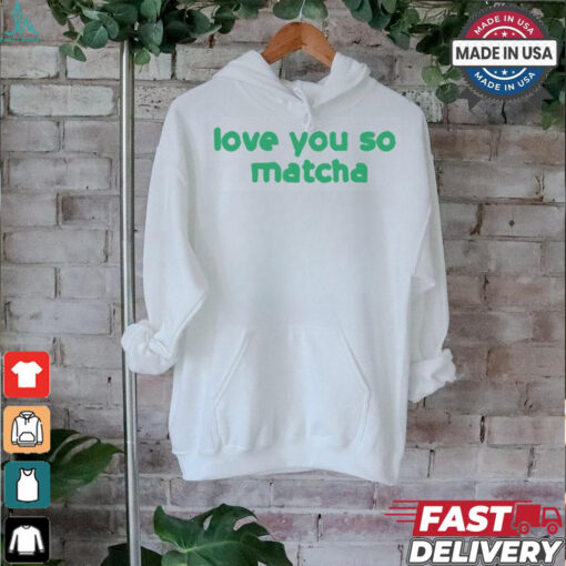 Olivia Rodrigo Love You So Matcha t shirt