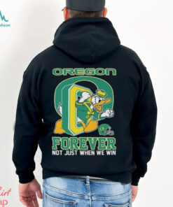 Oregon Ducks Donald Duck Forever Fan Not Just When We Win T shirt