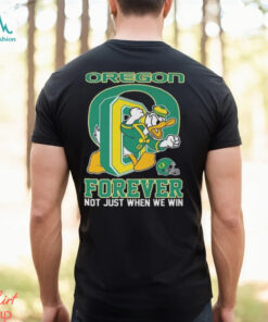 Oregon Ducks Donald Duck Forever Fan Not Just When We Win T shirt