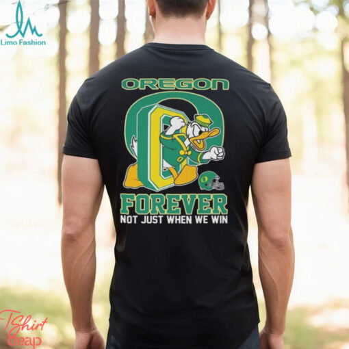 Oregon Ducks Donald Duck Forever Fan Not Just When We Win T shirt