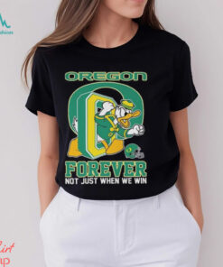 Oregon Ducks Donald Duck Forever Fan Not Just When We Win T shirt