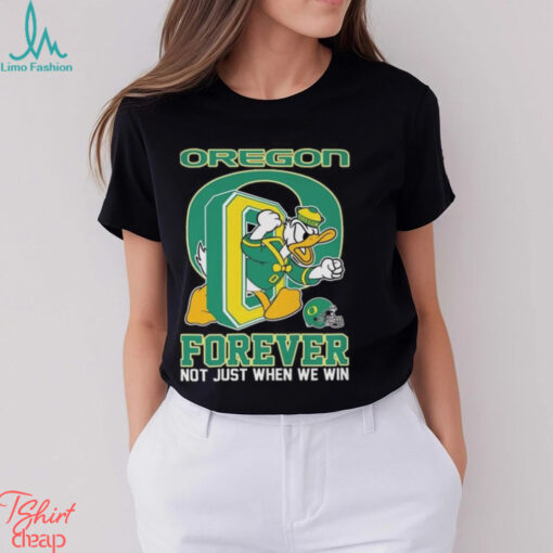 Oregon Ducks Donald Duck Forever Fan Not Just When We Win T shirt