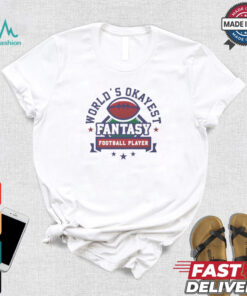 Original Fantasy football world’s okayest shirt