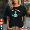Only sold for 1 hour starting 9 13 T shirt