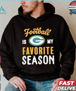 Packers football is my favorite season shirt