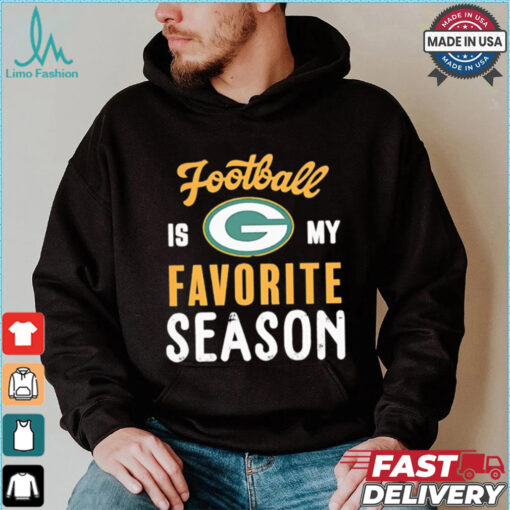 Packers football is my favorite season shirt