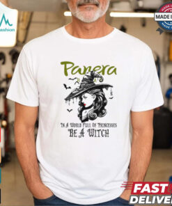 Panera bread In a World full pringcesses be a witch shirt