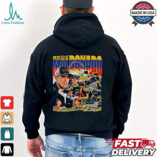 Pastor Maldonado The Streets Won’t Forget T Shirts